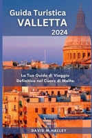 Guida Turistica Valletta 2024: La Tua Guida di Viaggio Definitiva nel Cuore di Malta. (DAVID HALLEY TRAVEL GUIDE) (Italian Edition) B0CPBYGKGY Book Cover