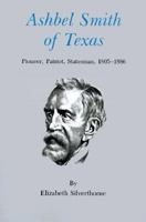 Ashbel Smith of Texas: Pioneer, Patriot, Statesman, 1805-1866 (Centennial Series of the Association of Series, 11) 0890969744 Book Cover
