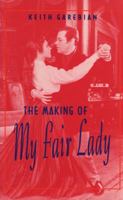 The Making of My Fair Lady (The Great Broadway Musicals) 0889626537 Book Cover
