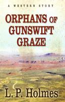Orphans of Gunswift Graze: A Western Story 1432825623 Book Cover