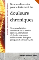 De nouvelles voies pour le traitement des douleurs chroniques: Neuromodulation, simulation de la moelle épinière, stimulation cérébrale, nouveaux ... et cellulaires, etc. (French Edition) 3689049164 Book Cover