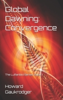 Global Dawning: Convergence: The Lufianblid Series Book 1 1763787427 Book Cover
