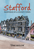 Stafford Paintings of a County Town 1848684371 Book Cover