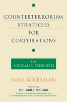 Counterterrorism Strategies for Corporations: The Ackerman Principles 1591026547 Book Cover