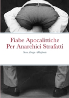 Fiabe Apocalittiche Per Anarchici Strafatti: Sesso, Droga e Blasfemia (Italian Edition) 1447708466 Book Cover