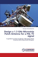 Design a 1.3 GHz Microstrip Patch Antenna for a PAL TV signal 3659631086 Book Cover