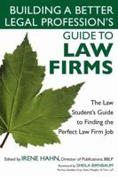 Building a Better Legal Profession's Guide to Law Firms: The Law Student's Guide to Finding the Perfect Law Firm Job 1427798389 Book Cover