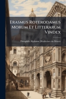 Erasmus Roterodamus Morum Et Litterarum Vindex ... 1246690705 Book Cover