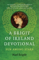 A Brigit of Ireland Devotional: Sun Among Stars 1789046955 Book Cover