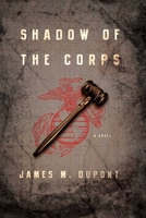 Shadow of the Corps: A Novel 1605984620 Book Cover