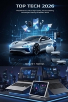 Top Tech 2026: The Definitive Guide to High-Quality, Industry-Leading Technologies Shaping the Modern World” B0GJYJ7WDV Book Cover
