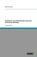 Friedrich II Von Hohenstaufen und Seine Historische Wirkung 3640713257 Book Cover
