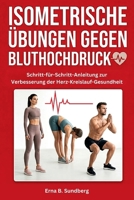 Isometrische Übungen gegen Bluthochdruck: Schritt-für-Schritt-Anleitung zur Verbesserung der Herz-Kreislauf-Gesundheit (German Edition) B0H23WX72N Book Cover