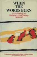 When the Words Burn: An Anthology of Modern Arabic Poetry 1945 1987 092095376X Book Cover