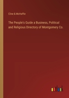 The People's Guide a Business, Political and Religious Directory of Montgomery Co. 3368845969 Book Cover