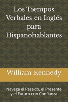 Los Tiempos Verbales en Inglés para Hispanohablantes: Navega el Pasado, el Presente y el Futuro con Confianza (BEInglés: Fluidez Real para Profesionales Hispanohablantes) (Spanish Edition) B0DR9GGHHW Book Cover
