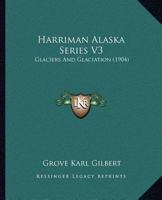 Alaska Glaciers and Glaciation Volume III 1166471276 Book Cover