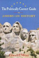 The Politically Correct Guide to American History 0517704102 Book Cover