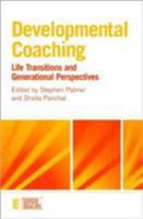 Developmental Coaching: Life Transitions and Generational Perspectives (Essential Coaching Skills and Knowledge) 0415473608 Book Cover