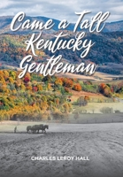 Came A Tall Kentucky Gentleman B0BF77CQJM Book Cover
