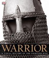 Warrior: A Visual History of the Fighting Man 075663203X Book Cover