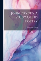 John Dryden A Study Of His Poetry 1021439924 Book Cover
