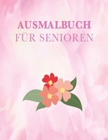Ausmalbuch f�r Senioren: Sch�nes Ausmalbuch f�r Senioren mit �ber 40 Motiven. Verschiedene gro�e und deutliche erkennbare Motive f�r Senioren. 1705387659 Book Cover
