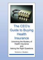 The CEO's Guide to Buying Health Insurance 1665305193 Book Cover