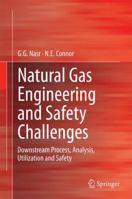 Natural Gas Engineering and Safety Challenges: Downstream Process, Analysis, Utilization and Safety 331937558X Book Cover