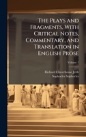 The Plays and Fragments. With Critical Notes, Commentary, and Translation in English Prose 1024115798 Book Cover