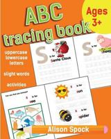 ABC Tracing Book: Letter Tracing Practice of the Alphabet and Sight Words! Preschool Handwriting Workbook for Kindergarten and Kids Ages 3-5. 1731034326 Book Cover