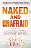 Naked and Unafraid: 5 Keys to Abandon Smallness, Overcome Criticism, and Be All You Are Meant to Be 1546038930 Book Cover