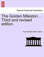 The Golden Mileston ... Third and revised edition. 1241214395 Book Cover