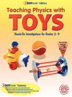 Teaching Physics With Toys: Hands-on Investigations for Grades 3-9, Easyguide 1883822408 Book Cover
