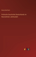 Politische Geschichte Deutschlands Im Neunzehnten Jahrhundert (1900) 1160228752 Book Cover