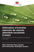 Utilisation d'extraits naturels de manioc (Manihot esculenta Crantz) (French Edition) 6208623138 Book Cover