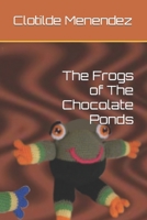 The Frogs of The Chocolate Ponds Paperback B099C8R26L Book Cover