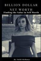Billion Dollar Net Worth: The Blueprint to Self Worth 109655903X Book Cover