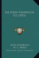 Sir John Vanbrugh V2 1437140181 Book Cover