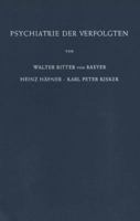 Psychiatrie Der Verfolgten: Psychopathologische Und Gutachtliche Erfahrungen an Opfern Der Nationalsozialistischen Verfolgung Und Vergleichbarer Extrembelastungen 3642879780 Book Cover