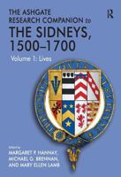 The Ashgate Research Companion to The Sidneys, 1500-1700: Volume 1: Lives 1032920769 Book Cover