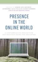 Presence in the Online World: A Contemplative Perspective and Practice Guide for Educators 1475870264 Book Cover