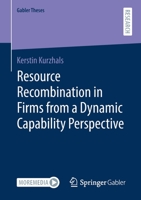 Resource Recombination in Firms from a Dynamic Capability Perspective 3658356650 Book Cover