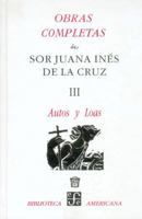 Obras Completas de Sor Juana Ines De La Cruz (III) Autos y Loas 9681645111 Book Cover