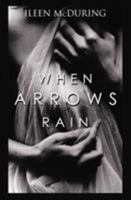 When Arrows Rain 0989505022 Book Cover