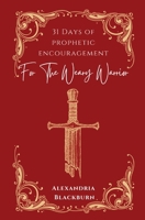 31 Days of Prophetic Encouragement for the Weary Warrior B0CP9JPVB8 Book Cover