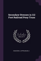 Secondary stresses in 112 foot railroad pony truss 1378267419 Book Cover