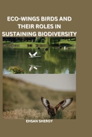 Eco-Wings: Birds and Their Roles in Sustaining Biodiversity 8196724020 Book Cover