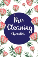 The Cleaning Checklist: Daily Cleaning Schedule/Weekly Cleaning -Cleaning Checklist, Daily Cleaning Schedule, Housekeeping- Beautifully Designed/ ... the house tidy and clean- Size 6x9,Paperback 1984203460 Book Cover