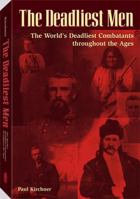 Deadliest Men: The World's Deadliest Combatants Throughout the Ages 1581602715 Book Cover